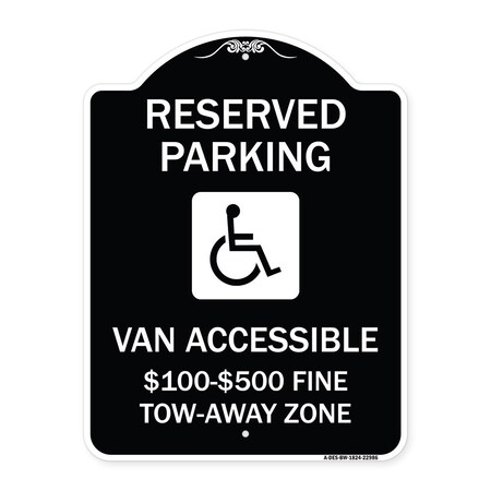 Signmission Reserved Parking Van Accessible $100-$500 Fine Tow Away Zone Alum Sign, 24" x 18", BW-1824-22986 A-DES-BW-1824-22986
